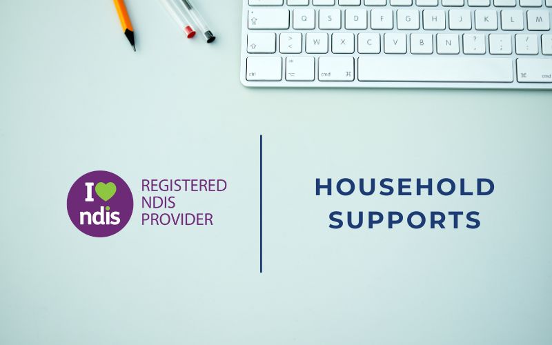 Understanding NDIS Household Supports: What Can Be Funded?